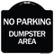 Signmission No Parking Dumpster Area Heavy-Gauge Aluminum Architectural Sign, 18" x 18", BW-1818-24627 A-DES-BW-1818-24627 - alternate 1